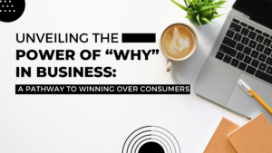 Unveiling the Power of "Why" in Business: A Pathway to Winning Over Consumers | The Cure Agency